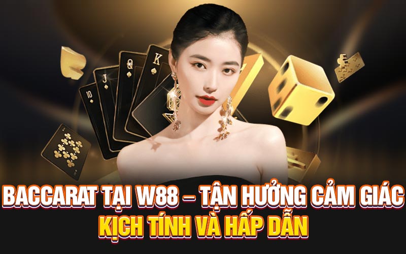 Top 5 Trang đánh Baccarat uy tín đẳng cấp hàng đầu 2026 4 W88 – Trang đánh Baccarat trực tuyến an toàn thuộc top Châu Á hiện nay